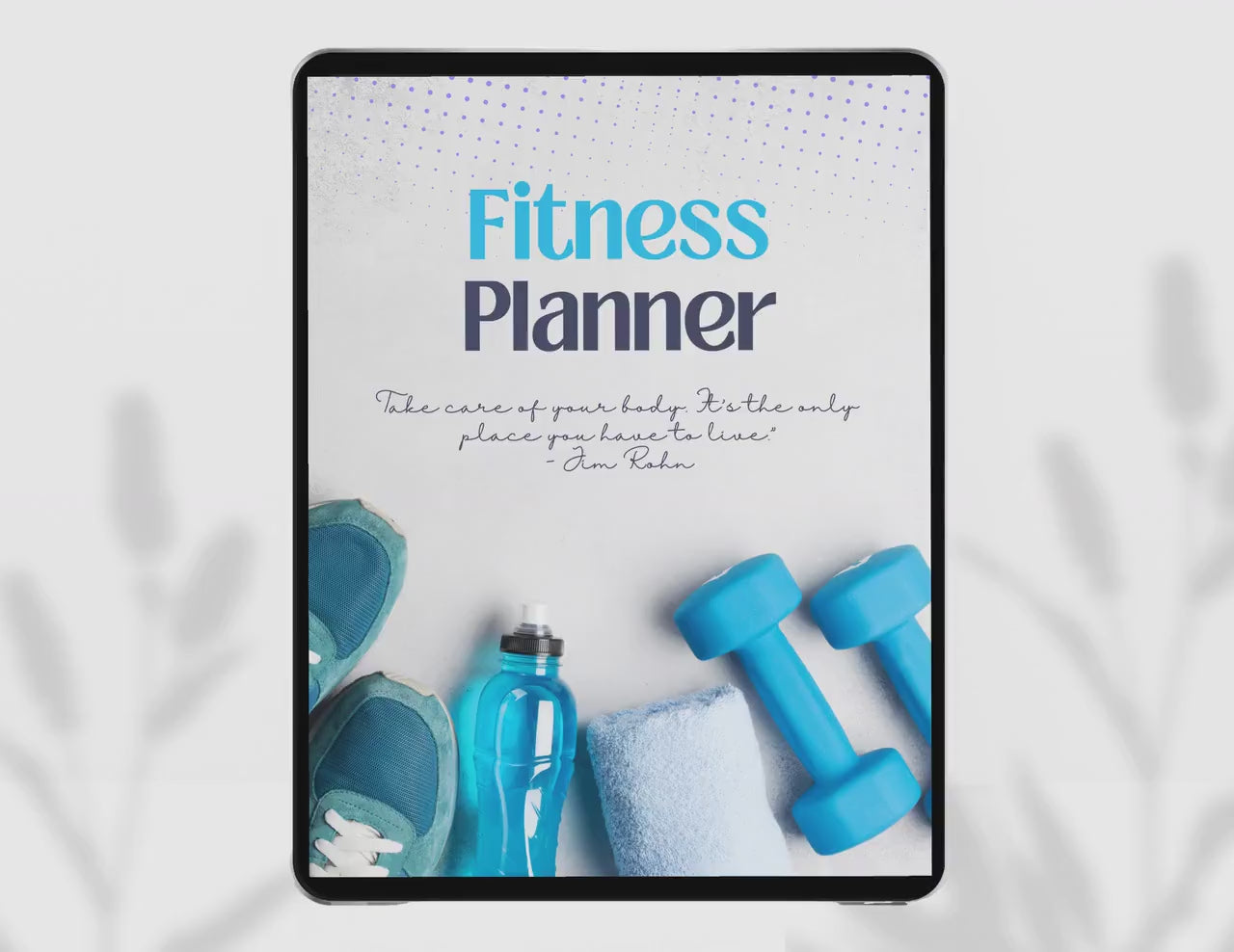 An image of a fitness planner with the title 'Fitness Planner' prominently displayed. Below, a quote reads, 'Take care of your body. It's the only place you have to live.' accompanied by sports shoes, a blue water bottle, and light blue dumbbells.